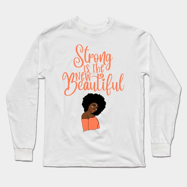 Strong Is The New Beautiful Long Sleeve T-Shirt by My Tribe Apparel